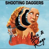 Shooting Daggers - Love & Rage in the group OUR PICKS / Friday Releases / 2025-08-29 at Bengans Skivbutik AB (5636996)