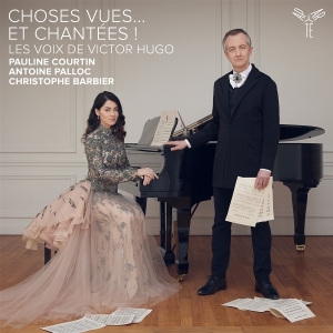 Pauline Courtin & Antoine Palloc & Christophe Barbier - Choses Vues' Et Chantees ! Les Voix De Victor Hugo in the group OUR PICKS / Friday Releases / 2025-09-26 at Bengans Skivbutik AB (5637965)