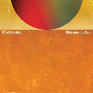 Brad Mehldau - Ride Into The Sun in the group OUR PICKS / Friday Releases / 2025-08-29 at Bengans Skivbutik AB (5637985)
