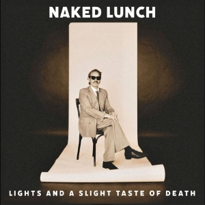 Naked Lunch - Lights (And A Slight Taste Of Death in the group OUR PICKS / Friday Releases / 2025-11-07 at Bengans Skivbutik AB (5638905)