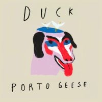 Porto Geese - Duck in the group OUR PICKS / Friday Releases / 2025-10-10 at Bengans Skivbutik AB (5638969)