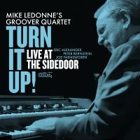 Mike Ledonne's Groover Quartet - Turn It Up! Live At The Sidedoor! in the group OUR PICKS / Friday Releases / 2025-09-19 at Bengans Skivbutik AB (5639168)