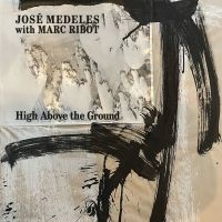 Medeles José With Marc Ribot - High Above The Ground (Black & Whit in the group OUR PICKS / Friday Releases / 2025-10-10 at Bengans Skivbutik AB (5639202)