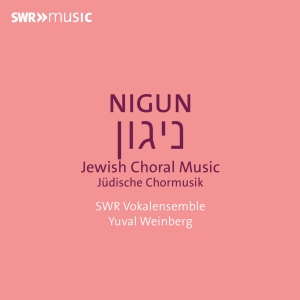 Swr Vokalensemble Yuval Weinberg - Nigun - Jewish Choral Music in the group OUR PICKS / Friday Releases / 2025-10-03 at Bengans Skivbutik AB (5639565)