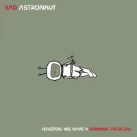 Bad Astronaut - Houston:We Have A Drinking Problem in the group VINYL / Pop-Rock at Bengans Skivbutik AB (5639828)