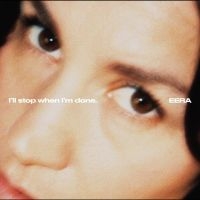 Eera - I'll Stop When I'm Done. in the group OUR PICKS / Friday Releases / 2025-09-26 at Bengans Skivbutik AB (5639968)