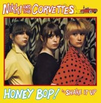 Nikki & The Corvettes - Honey Bop!/Shake It Up (7