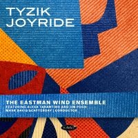 The Eastman Wind Ensemble - Tyzik Joyride in the group OUR PICKS / Friday Releases / 2025-09-26 at Bengans Skivbutik AB (5640115)