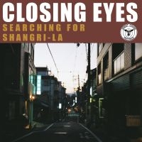 Closing Eyes - Searching For Shangri-La in the group OUR PICKS / Friday Releases / 2025-10-10 at Bengans Skivbutik AB (5640790)