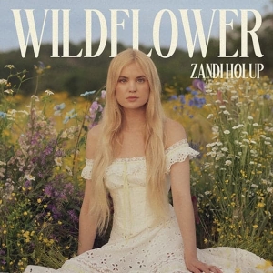 Zandi Holup - Wildflower in the group OUR PICKS / Friday Releases / 2025-09-26 at Bengans Skivbutik AB (5640972)