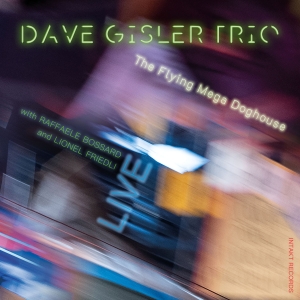 Dave Gisler Trio - Flying Mega Doghouse - Live, The in the group OUR PICKS / Friday Releases / 2025-10-24 at Bengans Skivbutik AB (5641307)