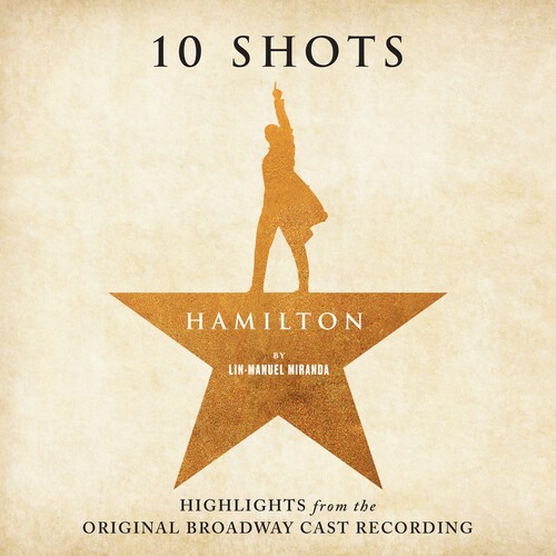 Lin-Manuel Miranda - Hamilton: 10 Shots (Highlights from The Original Broadway Cast Recording) in the group CD / Film-Musikal at Bengans Skivbutik AB (5641529)