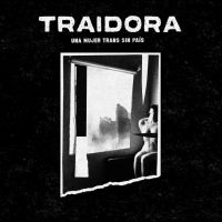 Traidora - Una Mujer Trans Sin País in the group OUR PICKS / Friday Releases / 2025-10-03 at Bengans Skivbutik AB (5641609)