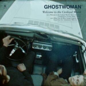 Ghost Woman - Welcome To The Civilized World in the group CD / Pop-Rock at Bengans Skivbutik AB (5641953)
