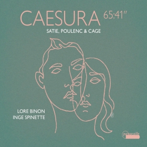 Satie Poulenc & Cage - Caesura - 65:41 in the group OUR PICKS / Friday Releases / 2025-11-07 at Bengans Skivbutik AB (5642025)
