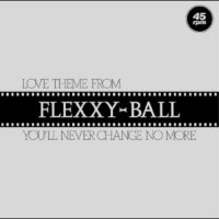 Flexxy-Ball - Love Theme From Flexxy-Ball in the group OUR PICKS / Friday Releases / 2025-09-26 at Bengans Skivbutik AB (5642277)