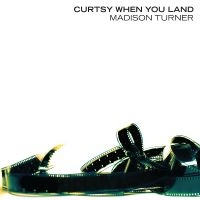 Madison Turner - Curtsy When You Land in the group OUR PICKS / Friday Releases / 2025-10-10 at Bengans Skivbutik AB (5642323)