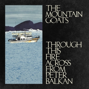 The Mountain Goats - Through This Fire Across From Peter Balkan (CD) in the group OUR PICKS / Friday Releases / 2025-11-07 at Bengans Skivbutik AB (5642339)