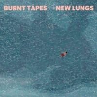 Burnt Tapes - New Lungs in the group CD / Pop-Rock at Bengans Skivbutik AB (5642614)