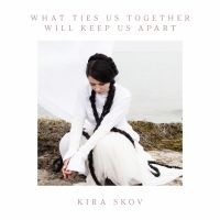 Skov Kira - What Ties Us Together Will Keep Us in the group VINYL / Pop-Rock at Bengans Skivbutik AB (5643012)