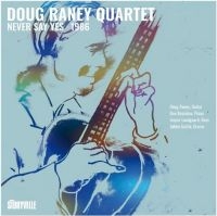 Raney Doug Quartet - Never Say Yes - 1986 in the group OUR PICKS / Friday Releases / 2025-10-24 at Bengans Skivbutik AB (5643037)