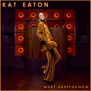 Kat Eaton - What Happens Now in the group OUR PICKS / Bengans Staff Picks / Morgan recommends at Bengans Skivbutik AB (5643338)
