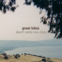 Great Lakes - Don't Swim Too Close in the group OUR PICKS / Friday Releases / 2025-10-24 at Bengans Skivbutik AB (5643442)