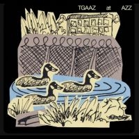 Tgaaz (The Geese At Astra Zeneca) - Tgaaz At Azz in the group OUR PICKS / Friday Releases / 2025-10-10 at Bengans Skivbutik AB (5643521)