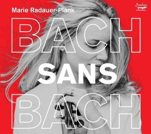 Marie Radauer-Plank - Bach Sans Bach in the group OUR PICKS / Friday Releases / 2025-10-31 at Bengans Skivbutik AB (5643565)