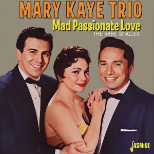 Mary Kaye Trio - Mad Passionate Love - The Rare Singles in the group OUR PICKS / Friday Releases / 2025-10-10 at Bengans Skivbutik AB (5643983)