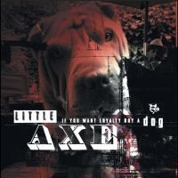 Little Axe - If You Want Loyalty Buy A Dog in the group OUR PICKS / Friday Releases / 2025-10-24 at Bengans Skivbutik AB (5644319)