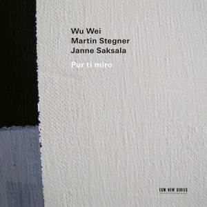Wu Wei Martin Stegner Janne Saksa - Pur Ti Miro in the group OUR PICKS / Friday Releases / 2025-12-05 at Bengans Skivbutik AB (5645137)