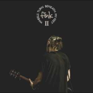 Fink - Wheels Turn Beneath My Feet Ii in the group OUR PICKS / Friday Releases / 2025-11-07 at Bengans Skivbutik AB (5645907)