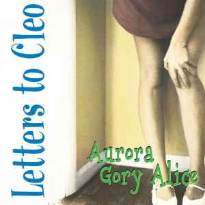 Letters To Cleo - Aurora Gory Alice (Remastered) (Sea in the group OUR PICKS / Friday Releases / 2025-12-05 at Bengans Skivbutik AB (5646148)