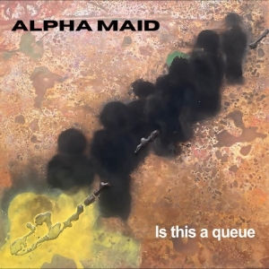 Alpha Maid - Is This A Queue in the group OUR PICKS / Friday Releases / 2025-11-21 at Bengans Skivbutik AB (5646159)