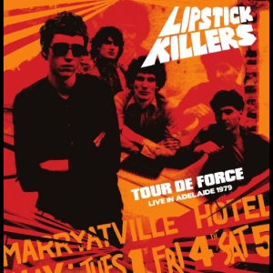 Lipstick Killers - Tour De Force Live In Adelaide 1979 in the group OUR PICKS / Friday Releases / 2025-10-31 at Bengans Skivbutik AB (5646226)