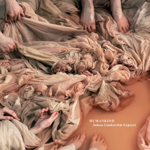 Lindström Johan Septett - Humankind in the group OUR PICKS / Friday Releases / 2025-10-24 at Bengans Skivbutik AB (5646232)
