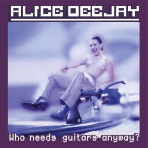 Alice Deejay - Who Needs Guitars Anyway? in the group OUR PICKS / Friday Releases / 2025-12-12 at Bengans Skivbutik AB (5647806)