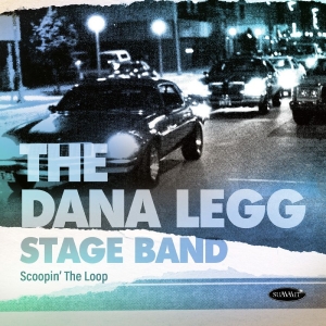 Dana Legg Stage Band - Scoopin' The Loop in the group OUR PICKS / Frontpage - CD New & Forthcoming at Bengans Skivbutik AB (5648526)