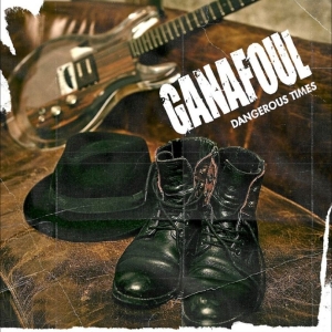 Ganafoul - Dangerous Times in the group OUR PICKS / Friday Releases / 2025-12-05 at Bengans Skivbutik AB (5648594)