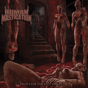 Human Mastication - Assaulted And Left For Dead in the group OUR PICKS / Friday Releases / 2025-12-12 at Bengans Skivbutik AB (5649315)