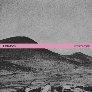 Old Moon - Around Again in the group OUR PICKS / Friday Releases / 2025-12-12 at Bengans Skivbutik AB (5649341)