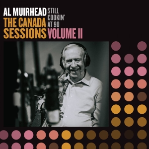 Al Muirhead - Still Cookin' At 90: The Canada Ses in the group OUR PICKS / Friday Releases / 2025-12-12 at Bengans Skivbutik AB (5649343)