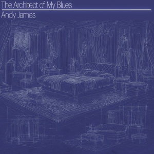 Andy James - The Architect Of My Blues in the group OUR PICKS / Friday Releases / 2025-12-12 at Bengans Skivbutik AB (5649348)