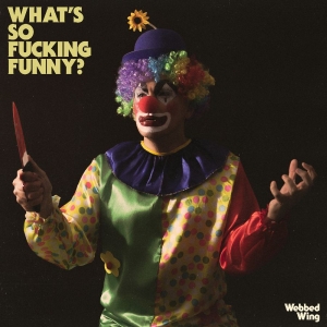 Webbed Wing - What's So Fucking Funny? in the group VINYL / Upcoming releases / Pop-Rock at Bengans Skivbutik AB (5649395)