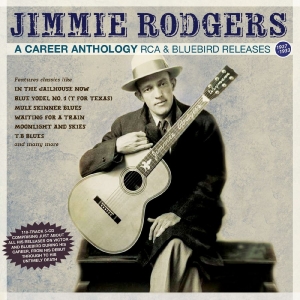 Jimmie Rodgers - A Career Anthology - Rca & Bluebird in the group OUR PICKS / Frontpage - CD New & Forthcoming at Bengans Skivbutik AB (5649875)