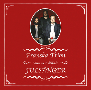 Franska Trion - Våra Mest Älskade Julsånger in the group OUR PICKS / Friday Releases / 2025-11-28 at Bengans Skivbutik AB (5649949)