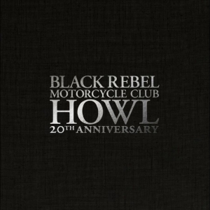 Black Rebel Motorcycle Club - Howl: 20Th Anniversary Editions in the group OUR PICKS / Friday Releases / 2026-02-27 at Bengans Skivbutik AB (5650378)