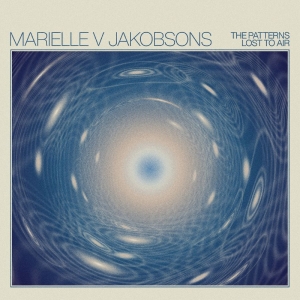 Jakobsons Marielle V - The Patterns Lost To Air in the group CD / Upcoming releases / Pop-Rock at Bengans Skivbutik AB (5650617)