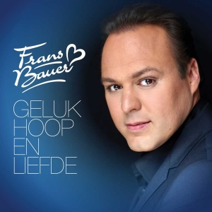 Frans Bauer - Geluk, Hoop & Liefde in the group CD / Pop-Rock at Bengans Skivbutik AB (5650866)